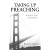 Taking Up Preaching: The Spheres of the Preaching Life - Paperback