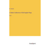 A Select Collection of Old English Plays: Vol. I - Hardcover