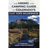 The Hiking and Camping Guide to the Flat Tops Wilderness - Paperback