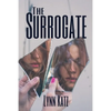 The Surrogate: A Dark Literary Thriller About Identity Maternal Guilt and the Life You Dare Someone Else to Live - Paperback