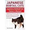 Japanese Bobtail Cats. Japanese Bobtail Cat Owners Manual. Japanese Bobtail Cats - Paperback