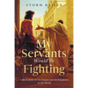 My Servants Would Be Fighting: A Meditation on the Gospel and the Kingdoms of the World - Paperback