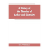 A history of the theories of aether and electricity: from the age of Descartes to the close of the nineteenth century - Paperback