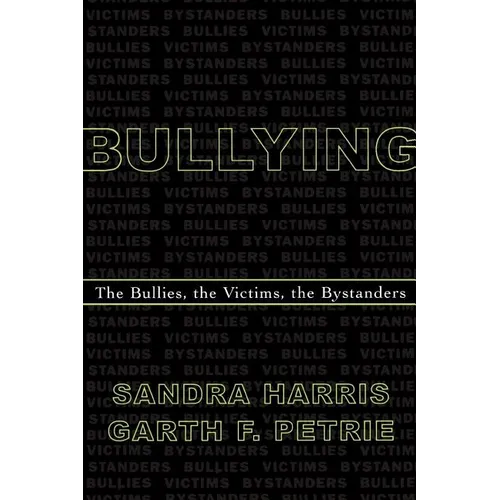 Bullying: The Bullies, the Victims, the Bystanders - Paperback