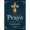 A Deacon Prays: Prayers and Devotions for Liturgy and Life - Paperback