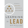 Learning to Lead: The Journey to Leading Yourself, Leading Others, and Leading an Organization - Hardcover