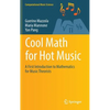 Cool Math for Hot Music: A First Introduction to Mathematics for Music Theorists - Hardcover