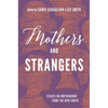 Mothers and Strangers: Essays on Motherhood from the New South - Paperback