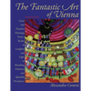 The Fantastic Art of Vienna: Great and Timeless Paintings from a Realm of Laughter and Light, of Brooding, Darkness and Splendid Decadence - Paperback