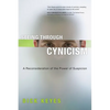 Seeing Through Cynicism: A Reconsideration of the Power of Suspicion - Paperback
