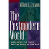 The Postmodern World: Discerning the Times and the Spirit of Our Age - Paperback