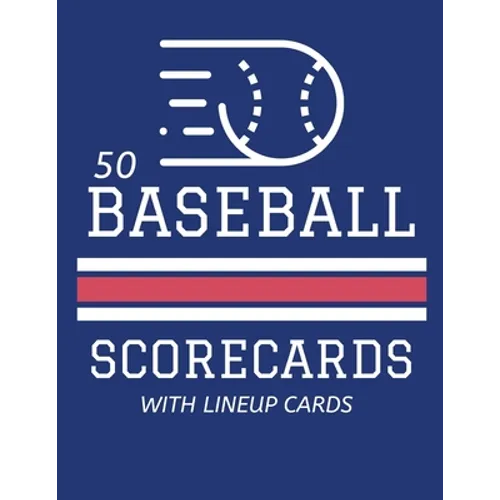 50 Baseball Scorecards With Lineup Cards: 50 Scoring Sheets For Baseball and Softball Games (8.5x11) - Paperback