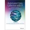 Automated Data Collection with R: A Practical Guide to Web Scraping and Text Mining - Hardcover