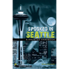Spooked in Seattle: A Haunted Handbook - Paperback
