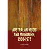 Australian Music and Modernism, 1960-1975 - Paperback