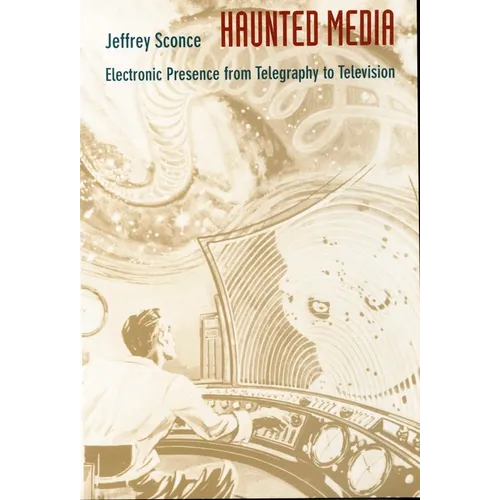 Haunted Media: Electronic Presence from Telegraphy to Television - Paperback