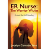 ER Nurse: The Warrior Within: Bruised, But Still Standing - Hardcover