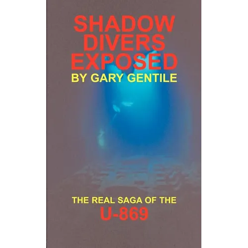 Shadow Divers Exposed: The Real Saga of the U-869 - Paperback
