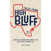 Tales from High Bluff: Stories My Grandfather Would Like and Other Pleasant Lies - Paperback