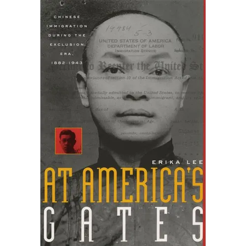 At America's Gates: Chinese Immigration During the Exclusion Era, 1882-1943 - Paperback