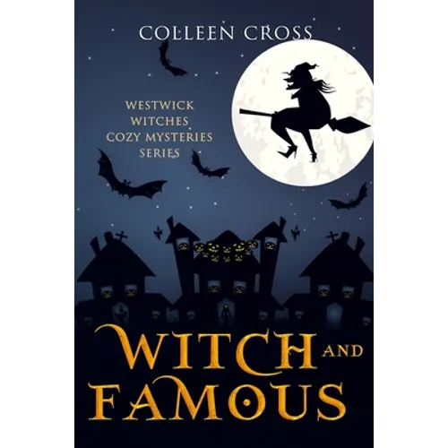 Witch and Famous: A Westwick Witches Cozy Mystery: Westwick Witches Cozy Mysteries - Paperback