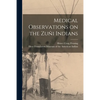 Medical Observations on the Zuñi Indians - Paperback