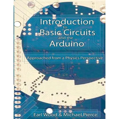 Introduction to Basic Circuits and the Arduino: An Approach from a Physics Perspective - Paperback