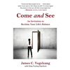 Come and See: An Invitation to Reclaim Your Life's Balance - Paperback