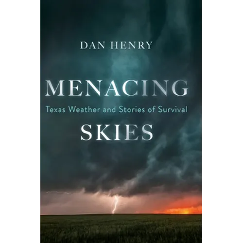Menacing Skies: Texas Weather and Stories of Survival - Hardcover