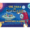 The Tails of Reggie & Liz Adventures in Space - Hardcover