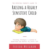 The Empathic Parent's Guide to Raising a Highly Sensitive Child: Parenting Strategies I Learned to Understand and Nurture My Child's Gift - Paperback