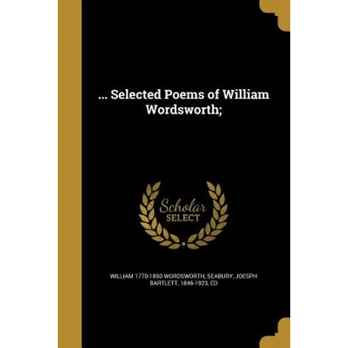 ... Selected Poems of William Wordsworth; - Paperback
