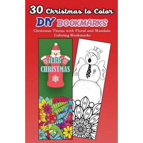 30 Christmas to Color DIY Bookmarks: Christmas Theme with Floral and Mandala Coloring Bookmarks - Paperback