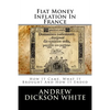 Fiat Money Inflation In France: How It Came, What It Brought And How It Ended - Paperback