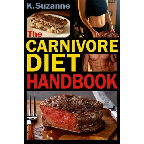 The Carnivore Diet Handbook: Get Lean, Strong, and Feel Your Best Ever on a 100% Animal-Based Diet - Paperback