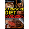 The Carnivore Diet Handbook: Get Lean, Strong, and Feel Your Best Ever on a 100% Animal-Based Diet - Paperback