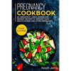 Pregnancy Cookbook: MAIN COURSE - 60+ Breakfast, Lunch, Dinner and Dessert Recipes to support your health during and after pregnancy - Paperback