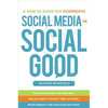 Social Media for Social Good: A How-To Guide for Nonprofits - Hardcover