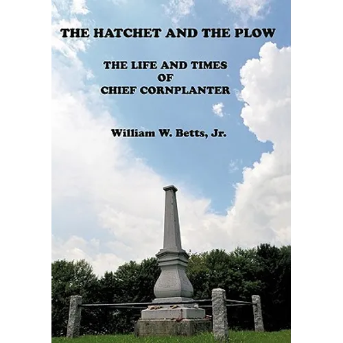 The Hatchet and the Plow: The Life and Times of Chief Cornplanter - Hardcover