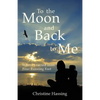 To the Moon and Back...to Me: What I Learned from Four Running Feet - Paperback