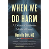 When We Do Harm: A Doctor Confronts Medical Error - Paperback