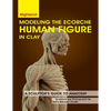 Modeling The Ecorche Human Figure in Clay: A Sculptor's Guide to Anatomy - Paperback