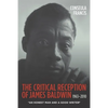 The Critical Reception of James Baldwin, 1963-2010: An Honest Man and a Good Writer - Paperback