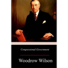 Congressional Government: A Study in American Politics - Paperback