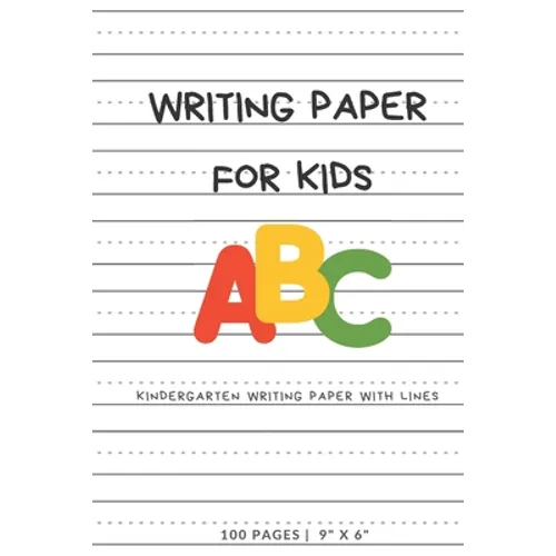 Writing Paper for Kids: ABC Kindergarden writing Paper with Dotted Mid Line, 100 Pages (9" x 6") - Paperback
