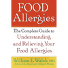 Food Allergies: The Complete Guide to Understanding and Relieving Your Food Allergies - Hardcover