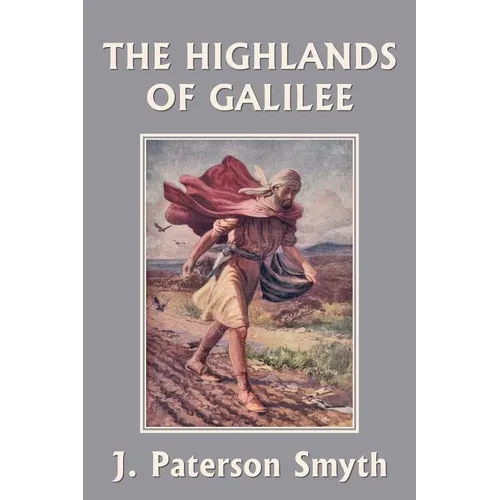 When the Christ Came-The Highlands of Galilee (Yesterday's Classics) - Paperback