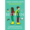 Between: A Guide for Parents of Eight to Thirteen-Year-Olds - Paperback
