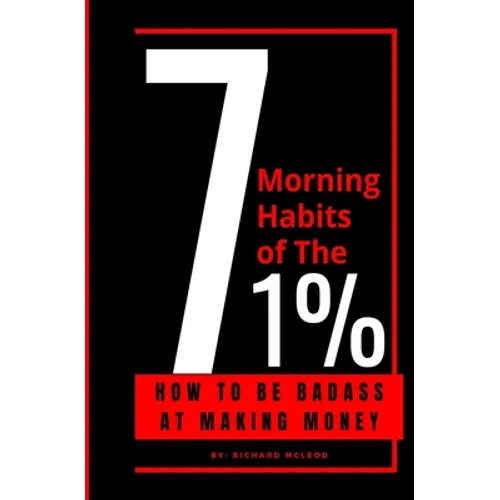 7 Morning Habits Of The 1%: 7 Habits of Highly Effective People - Paperback