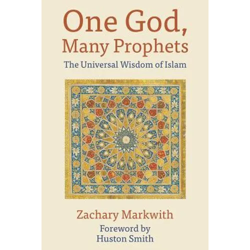 One God, Many Prophets: The Universal Wisdom of Islam - Paperback